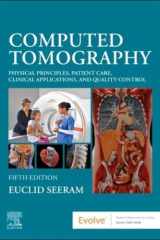 Computed Tomography Physical Principles, Patient Care, Clinical Applications, and Quality Control cover image