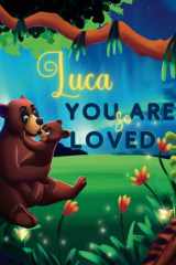 Luca You Are So Loved: A Personalized Children's Rhyming Story & Bedtime Book For Kids (Birthdays, Baby Showers, Christmas Gift) cover image