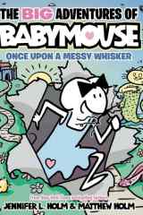 The BIG Adventures of Babymouse: Once Upon a Messy Whisker (Book 1) cover image