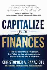 CAPitalize Your Finances The How-To Financial Framework That Takes You from Compoundingly Clueless to Monetarily Magnificent cover image