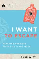 I Want to Escape Reaching for Hope When Life Is Too Much cover image