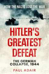 Hitler's Greatest Defeat The German Collapse, 1944 cover image