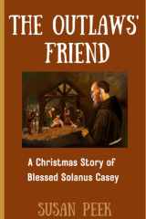 The Outlaws' Friend: A Story of Blessed Solanus Casey cover image