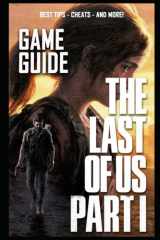 The Last of Us Part I Complete Guide: BEST TIPS - CHEATS - AND MORE! cover image