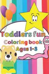 Toddlers Fun Coloring Book For Ages 1-3 Years Old: Toddler First Jumbo Large Drawing Coloringbook With Big Giant Oversized Pictures For Children To Color cover image