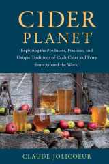 Cider Planet Exploring the Producers, Practices, and Unique Traditions of Craft Cider and Perry from Around the World cover image