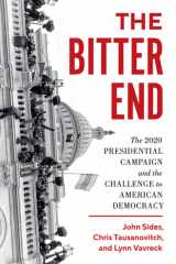 The Bitter End The 2020 Presidential Campaign and the Challenge to American Democracy cover image
