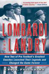 Lombardi and Landry How Two of Pro Football's Greatest Coaches Launched Their Legends and Changed the Game Forever cover image