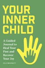 Your Inner Child A Guided Journal to Heal Your Past and Recover Your Joy cover image