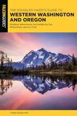 Disabled Hiker's Guide to Western Washington and Oregon Outdoor Adventures Accessible by Car, Wheelchair, and on Foot cover image