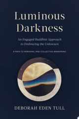 Luminous Darkness An Engaged Buddhist Approach to Embracing the Unknown cover image
