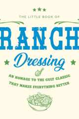The Little Book of Ranch Dressing A Homage to the Cult Classic That Makes Everything Better cover image