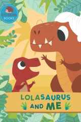 Lolasaurus and Me: A Dinosaur Grandma Picture Book for Young Children and Their Lola (Grandparent Dinosaur Children's Books) cover image