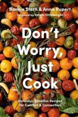 Don't Worry, Just Cook Delicious, Timeless Recipes for Comfort and Connection cover image