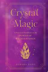 Crystal Magic A Practical Handbook on the Power of Sacred Stones cover image