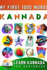 Learn Kannada for Beginners, My First 1000 Words: Bilingual Kannada - English Language Learning Book for Kids & Adults cover image