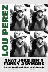 That Joke Isn't Funny Anymore On the Death and Rebirth of Comedy cover image
