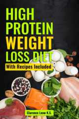 High Protein Weight Loss Diet With Recipes Included cover image