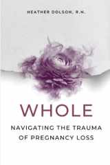 Whole: Navigating the Trauma of Pregnancy Loss cover image