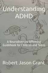 Understanding ADHD A Neurodiversity Affirming Guidebook for Children and Teens cover image