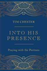 Into His Presence Praying with the Puritans cover image