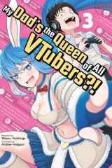 My Dad's the Queen of All Vtubers?! Vol. 3 cover image
