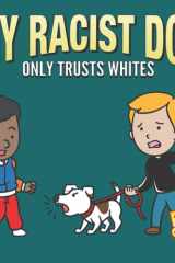 My Racist Dog Only Trusts Whites cover image