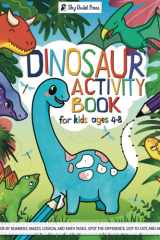 Dinosaur Activity Book for Kids Ages 4-8: Fun Games and Puzzles: Coloring by Numbers, Dot-to-dot, Mazes, Shape Recognition, Logical and Math Tasks, and Other Games! cover image