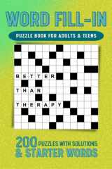 Word Fill In Puzzle Book For Adults & Teens: 200 Fill ins Word Puzzles With Starter Words For Adults, Seniors and Teens cover image