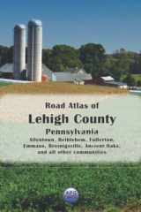 Road Atlas of Lehigh County, Pennsylvania: Allentown, Bethlehem, Fullerton, Emmaus, Breinigsville, Ancient Oaks, and all other communities cover image