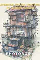 Japanese House Sketches by Albert Kiefer Photography Book: Art Book With 40+ Architectural Sketches And Artwork Anyone Will Love | Gift Ideas For Fans Teens Adults cover image