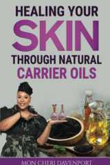 Healing Your Skin Through Natural Carrier Oils cover image