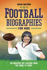 Football Biographies for Kids The Greatest NFL Players from the 1960s to Today cover image