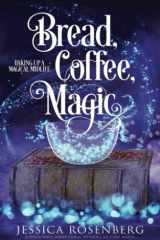 Bread, Coffee, Magic Baking Up a Magical Midlife, Book 2 cover image