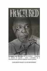 Fractured Savagery and Murder Left Me Broken ... Stepping on Pieces of Myself ... How I E cover image