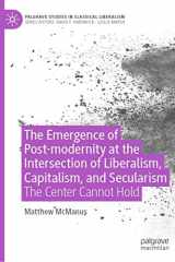 The Emergence of Post-modernity at the Intersection of Liberalism, Capitalism, and Secularism The Center Cannot Hold cover image