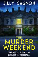 The Murder Weekend Everyone Has a Role to Play - But What's Real and What's Part of the Game? cover image