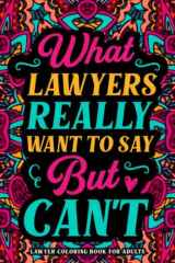 Lawyer Coloring Book for Adults: A Hilarious & Funny Lawyer Gift Idea for Women & Men for Relaxation cover image