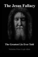 The Jesus Fallacy The Greatest Lie Ever Told cover image