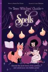 The Teen Witches' Guide to Spells Discover the Secret Forces of the Universe... and Unlock Your Own Hidden Power! cover image