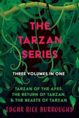 The Tarzan Series - Three Volumes in One;Tarzan of the Apes, The Return of Tarzan, & The Beasts of Tarzan cover image
