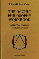 The Occult Philosophy Workbook A One Year Course in the Secret Wisdom cover image