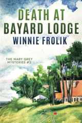 Death at Bayard Lodge (The Mary Grey Mysteries) cover image