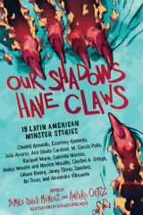 Our Shadows Have Claws 15 Latin American Monster Stories cover image