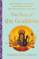 The Way of the Goddess Daily Rituals to Awaken Your Inner Warrior and Discover Your True Self cover image