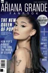 The Ariana Grande Fanbook: How Pop's Biggest Star took the World by Storm cover image