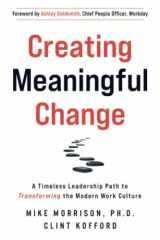 Creating Meaningful Change A Timeless Leadership Path to Transforming the Modern Work Culture cover image