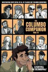 The Columbo Companion, 1968-78 Investigating Every Detail of All 45 'Classic Era' Columbo Adventures cover image