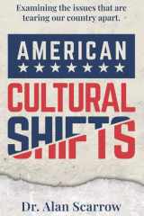 American Cultural Shifts Examining the Issues That Are Tearing Our Country Apart cover image