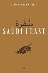 Saudi Feast: Flavours and Recipies cover image
